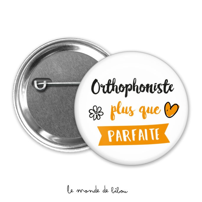 Badge Orthophoniste plus que parfaite