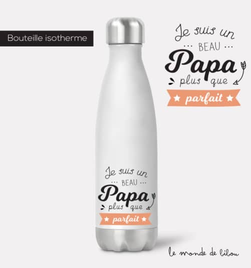 Bouteille isotherme Parfait Beau papa
