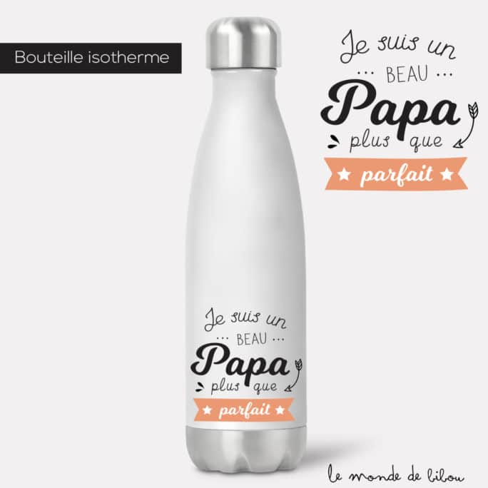 Bouteille isotherme Parfait Beau papa
