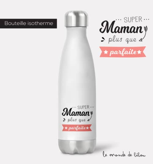 Bouteille isotherme Parfaite super maman