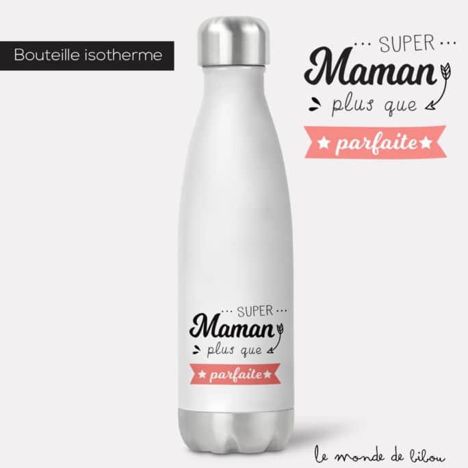 Bouteille isotherme Parfaite super maman