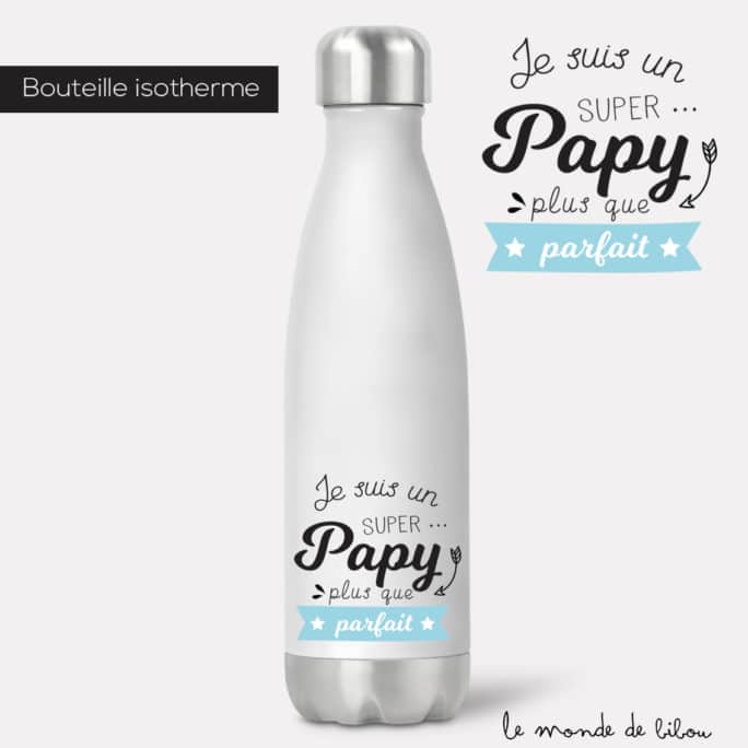 Bouteille isotherme Parfait super papy