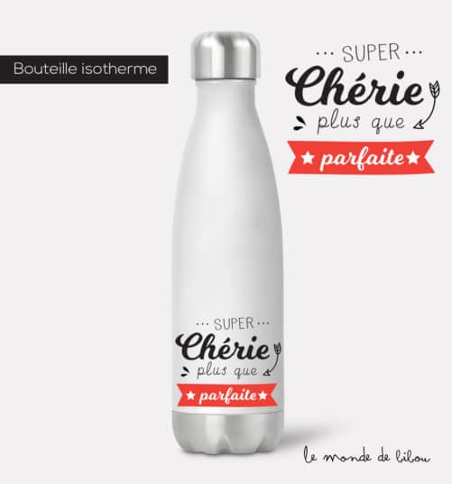 Bouteille isotherme Parfaite super chérie