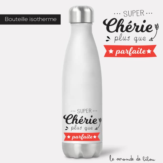 Bouteille isotherme Parfaite super chérie