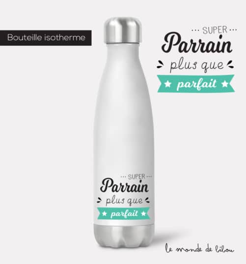Bouteille isotherme Parfait super parrain