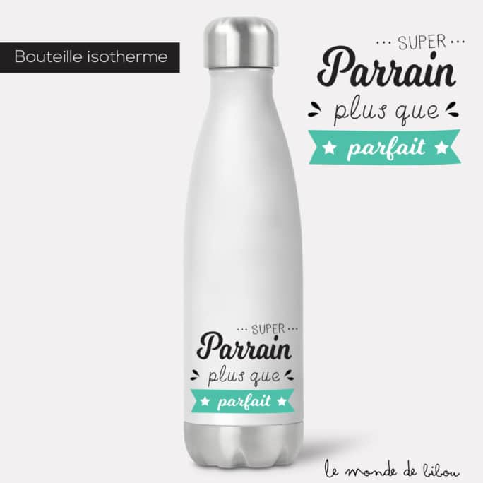 Bouteille isotherme Parfait super parrain